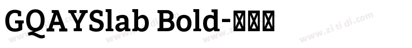 GQAYSlab Bold字体转换 GQAYSlab Bold字体转换
